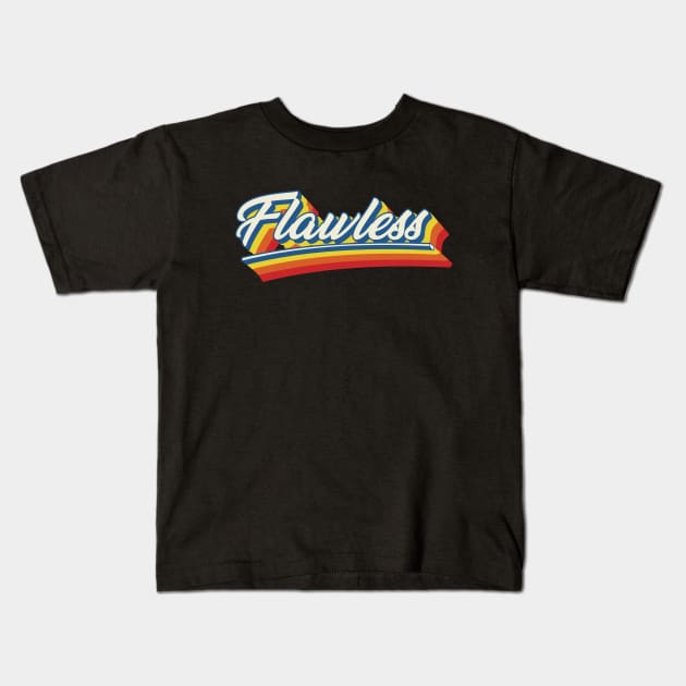 flawless Kids T-Shirt by nostalgia